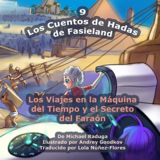 Kniha Los Cuentos de Hadas de Fasieland - 9: Los Viajes en la Máquina del Tiempo y el Secreto del Faraón Michael Raduga