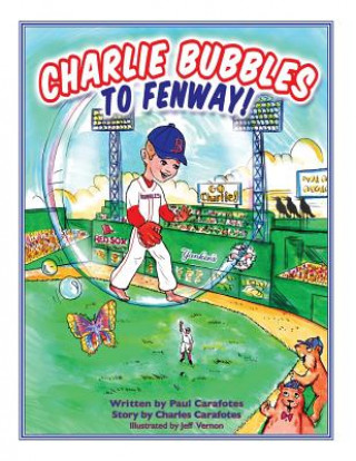 Könyv Charlie Bubbles To Fenway! Paul Carafotes