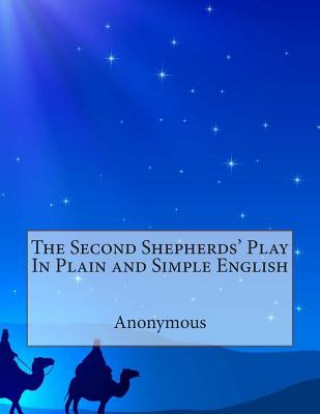 Carte The Second Shepherds' Play In Plain and Simple English Anonymous