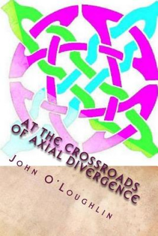 Kniha At the Crossroads of Axial Divergence John O'Loughlin