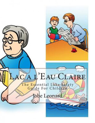Kniha Lac a l'Eau Claire: The Essential Lake Safety Guide For Children Jobe Leonard