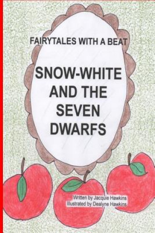 Kniha Snow White and the Seven Dwarfs: A German Fairytale about a beautiful princess and a vain queen. Jacquie Lynne Hawkins