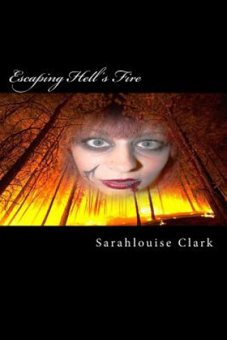 Knjiga Escaping Hell's Fire Sarahlouise Clark