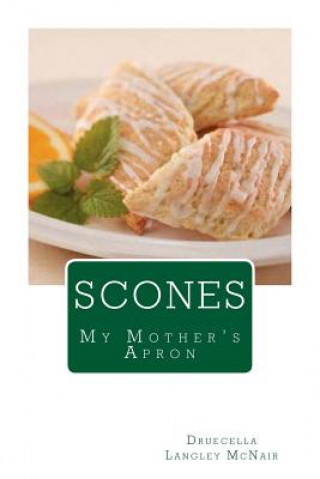 Kniha Scones: My Mother's Apron Druecella Langley McNair