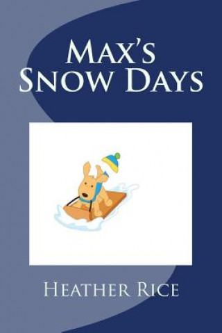 Knjiga Max's Snow Days: I Can Read with Max and Pat Heather Rice
