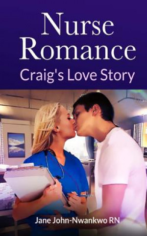 Book Nurse Romance: Craig's Love Story Jane John-Nwankwo Rn