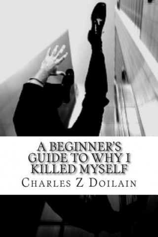 Boek A Beginner's Guide to Why I Killed Myself Charles Z Doilain