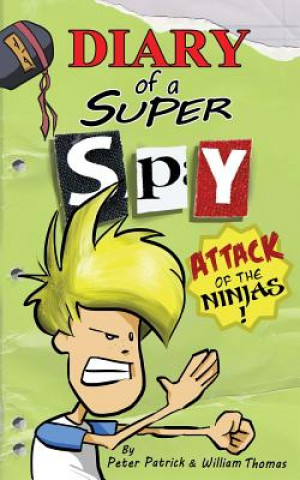 Kniha Diary of a Super Spy 2: Attack of the Ninjas! Peter Patrick