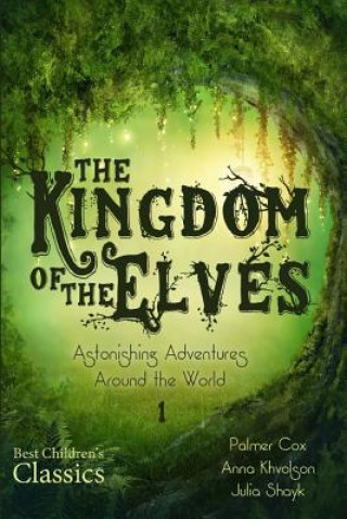 Kniha The Kingdom of the Elves: Astonishing Adventures Around the World Julia Shayk