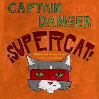Knjiga Captain Danger Super Cat Alissa Ujie Diamond