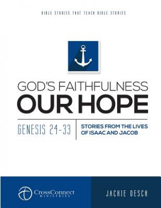 Carte God's Faithfulnesss Our Hope: Genesis 24-33 Jackie Oesch