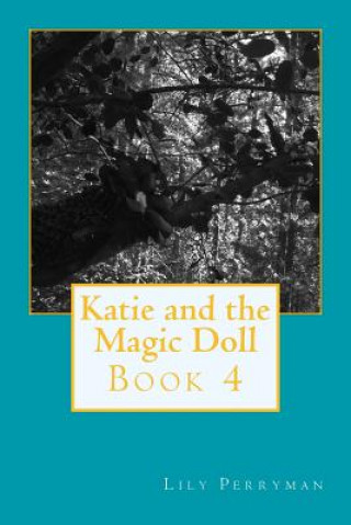 Knjiga Katie and the Magic Doll: Book 4 Miss Lily Perryman