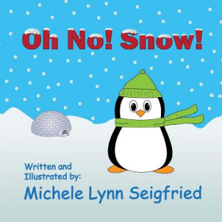 Livre Oh No! Snow! Michele Lynn Seigfried