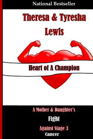 Carte Heart of A Champion: A Mother & Daughter's Fight Against Stage 3 Cancer Theresa Lewis