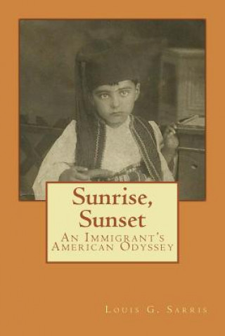 Książka Sunrise, Sunset: An Immigrant's American Odyssey Louis G Sarris