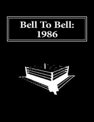 Kniha Bell To Bell: 1986: Televised Results from Wrestling's Flagship Shows Dave Turner