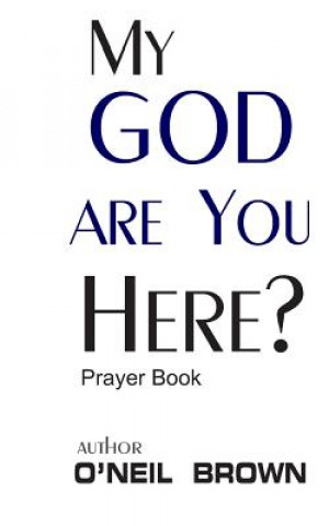 Buch My God Are You Here?: Prayer Book O'Neil Brown