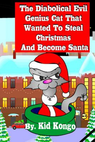 Carte The Diabolical Evil Genius Cat That Wanted To Steel Christmas And Become Santa Kid Kongo