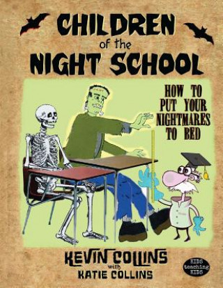 Knjiga Children of the Night School: How to Put Your Nightmares to Bed Kevin Collins