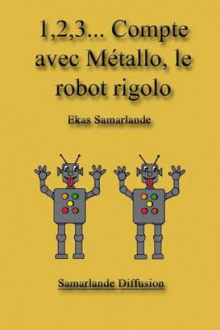 Kniha 1,2,3... Compte avec Métallo, le robot rigolo Ekas Samarlande