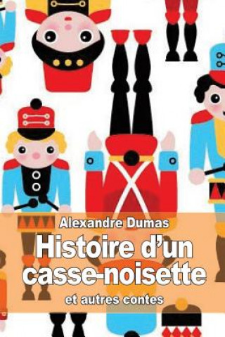 Kniha Histoire d'un casse-noisette: et autres contes Alexandre Dumas
