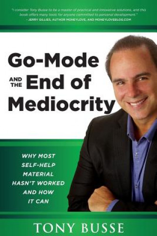 Βιβλίο Go-Mode The End of Mediocrity: Why Most Self-Help Hasn't Worked and How it Can Tony Busse