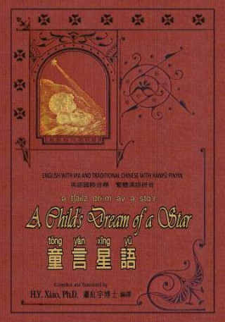 Carte A Child's Dream of a Star (Traditional Chinese): 09 Hanyu Pinyin with IPA Paperback B&w H y Xiao Phd