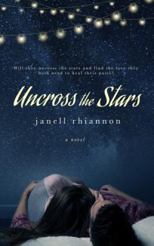 Knjiga Uncross the Stars Janell Rhiannon