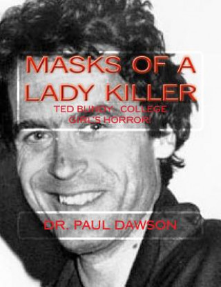 Książka MASKS of a LADY KILLER: TED BUNDY: College Girl's Horror! Dr Paul Dawson