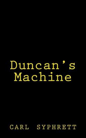 Knjiga Duncan's Machine Carl Syphrett