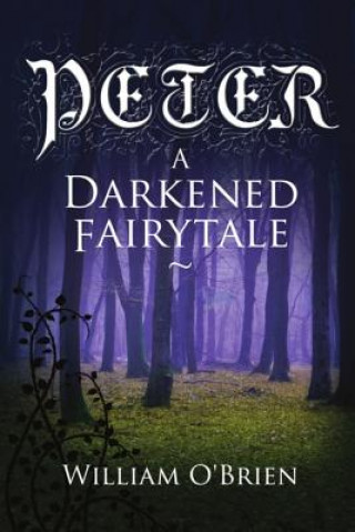 Książka Peter: A Darkened Fairytale William O'Brien