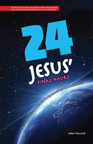 Kniha 24: Jesus' Final Hours MR John Maxwell