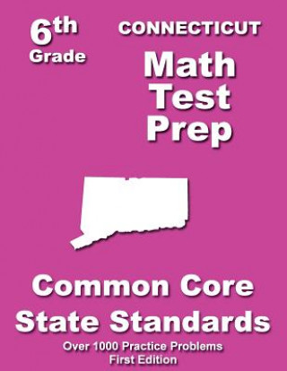 Buch Connecticut 6th Grade Math Test Prep: Common Core Learning Standards Teachers' Treasures