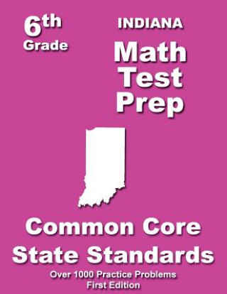 Knjiga Indiana 6th Grade Math Test Prep: Common Core Learning Standards Teachers' Treasures