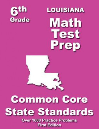 Książka Louisiana 6th Grade Math Test Prep: Common Core Learning Standards Teachers' Treasures