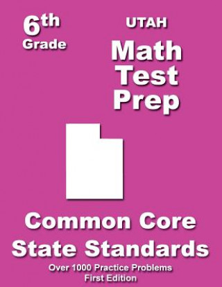 Book Utah 6th Grade Math Test Prep: Common Core Learning Standards Teachers' Treasures
