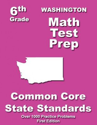 Knjiga Washington 6th Grade Math Test Prep: Common Core Learning Standards Teachers' Treasures