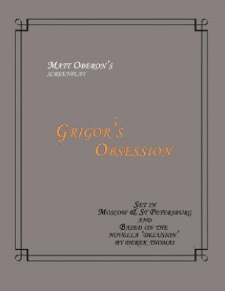 Libro Grigor's Obsession Screenplay Matt Oberon