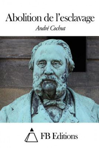 Книга Abolition de l'esclavage Andre Cochut