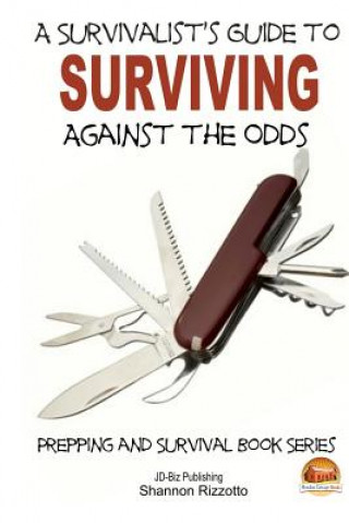 Book A Survivalist's Guide to Surviving Against the Odds Shannon Rizzotto