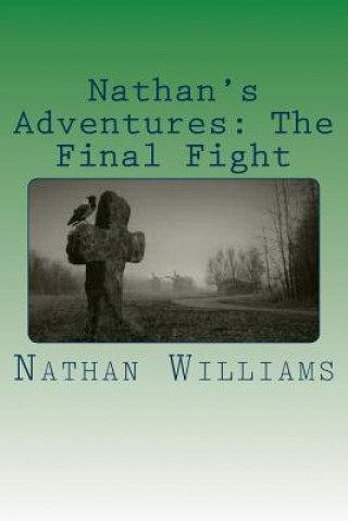 Könyv Nathan's Adventures: The Final Fight Nathan Williams