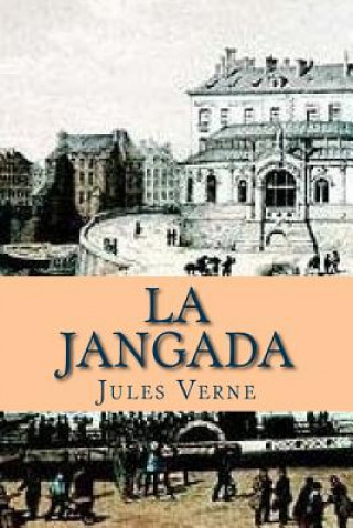 Kniha La Jangada: Huit cent lieues sur l' Amazone M Jules Verne