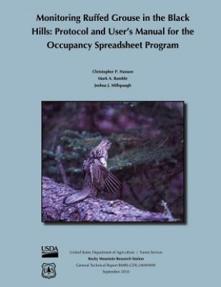 Kniha Monitoring Ruffed Grouse in the Black Hills: Protocol and User's Manual for the Occupancy Spreadsheet Porgram United States Department of Agriculture