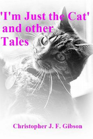 Kniha 'I'm Just The Cat' and other Tales Christopher J F Gibson