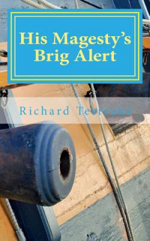 Kniha His Magesty's Brig Alert: A Tim Phillip's Novel Richard Testrake