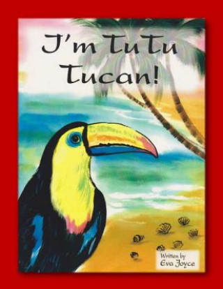 Книга I'm Tu Tu Tucan Eva Joyce