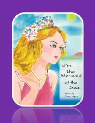 Kniha I'm the Mermaid of the Sea Eva Joyce