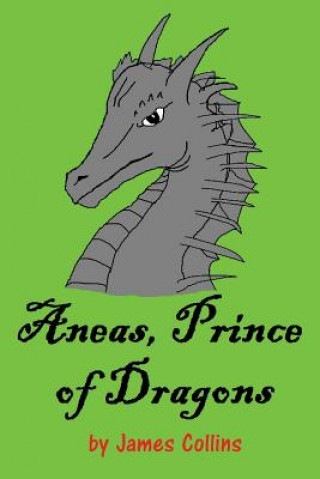 Livre Aneas, Prince of Dragons James Collins