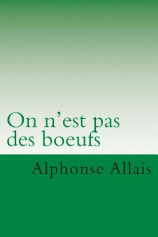 Kniha On n' est pas des boeufs M Alphonse Allais