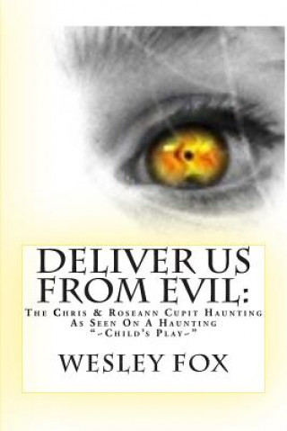 Kniha Deliver Us From Evil: : A Family's True Haunting Wesley Fox